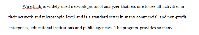 Wireshark is one of the most widely-used network protocol analyzer.