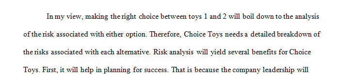 A risk tolerant approach to the dilemma of which toy to sell means that the toy company is willing to absorb more risk in return