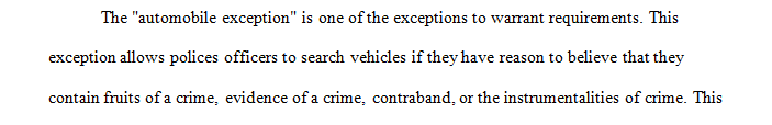 Discuss two of the exceptions to a warrantless search and which one is the most difficult for the police to defend in a court of law.