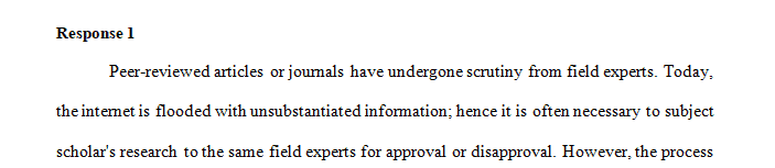 Peer reviewed research is scholarly documentation that is reviewed by other scholars.