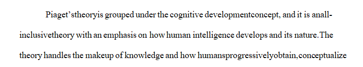 Choose a particular grade level and discuss three important implications of Piaget’s theory for teaching students at this grade level.