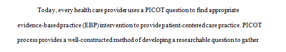 Create a 4 page submission in which you develop a PICO(T) question for a specific care issue