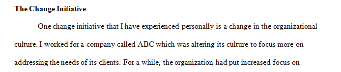 Describe a major change initiative that you have either experienced personally or of which you are familiar.