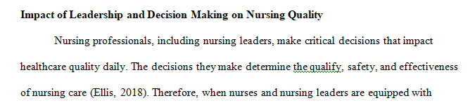 Discuss how leadership concepts skills and decision-making can impact the provision of high-quality nursing care