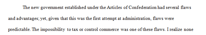 List and discuss the shortcomings and advantages of the new government created under the Articles of Confederation.