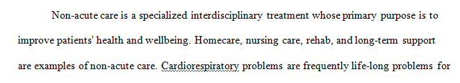 Discuss what resources are often necessary for non acute care for cardiorespiratory issues