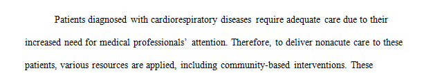 Discuss what resources are often necessary for nonacute care for cardiorespiratory issues.