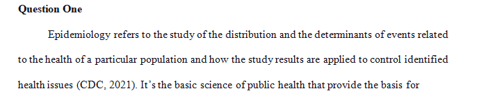 Epidemiology principles can be used to determine how a disease is spread throughout a community state country or world.