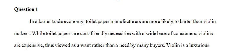 Explain how in a barter economy a toilet paper manufacturer would have a little easier time bartering compared to a violinmaker.