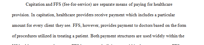 Fee-for-service structures can be an incentive for over treatment; whereas capitation payments can be an incentive to under serve