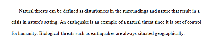 Identify a natural threat. Discuss in what geographical area this threat is most likely to occur