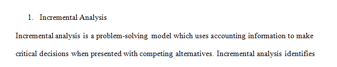 Incremental analysis is used to help companies make decisions involving a choice among alternative courses of action