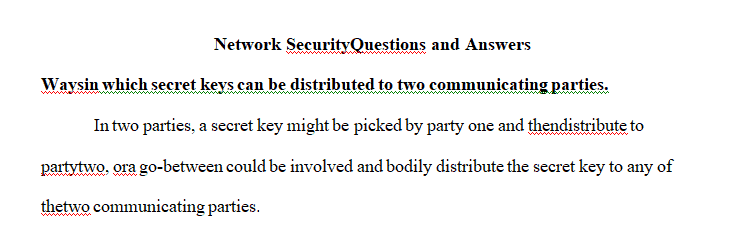 List ways in which secret keys can be distributed to two communicating parties.