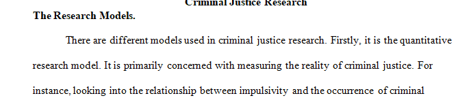 Describe research models that can be used in criminal justice research.