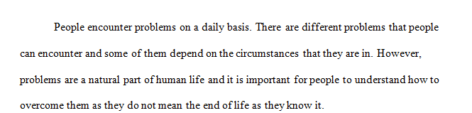 Every day people face problems at home work school or in their community that they must solve.