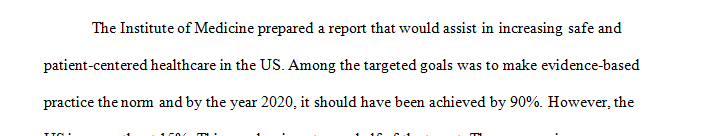 The Institute of Medicine has stated a goal that 90% of practice be evidence-based by 2020.