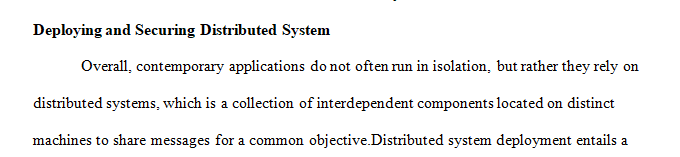 Discuss the process of deploying and securing a distributed system.