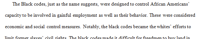 During Reconstruction, Black Codes were enacted in several former states in the Confederacy.