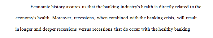 Economic history assures us that the health of the banking industry is directly related to the health of the economy.