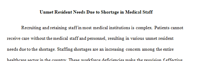 Gather as much information regarding Unmet resident needs due to shortage in medical staff