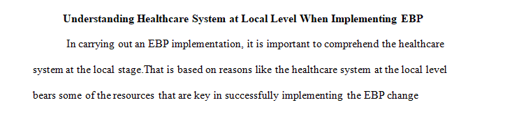 Why is understanding the health care system at the local level important to consider when planning an EBP implementation