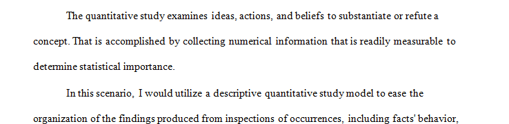 Conduct a study utilizing Quantitative Research Design which type of research would you use