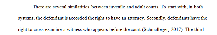 Discuss the major similarities between the juvenile and adult systems of justice