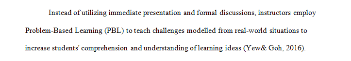 Problem-based learning (PBL) is broken down into 3 phases understanding the problem, exploring the available information, and resolving the problem