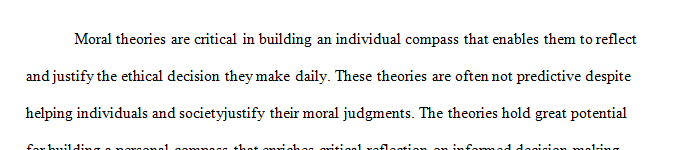 Identify the 1-4 moral theories, you will use to build your compass (the deontological, utilitarian, common good, virtue, etc.)