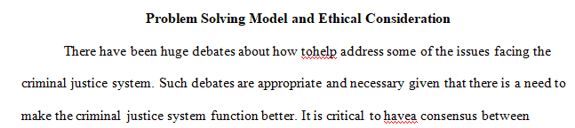 Research ethical considerations when problem solving with criminal justice policies and programs.