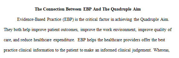 Write a brief analysis (no longer than 2 pages) of the connection between EBP and the Quadruple Aim.