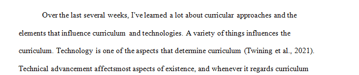 Describe what learning you have gained from Weeks 4–6, including reference to models of curriculum and factors that influence curriculum and technology.