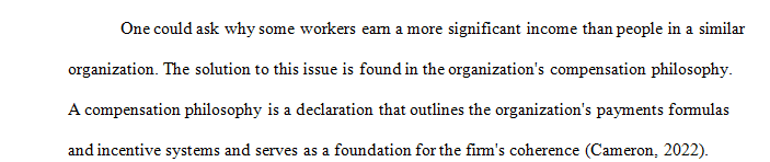 Evaluate the current compensation philosophy for your organization or an organization of your choosing