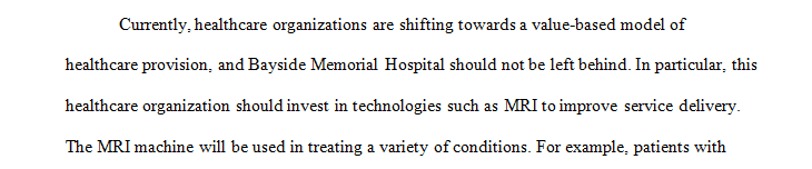 You are considering the purchase of a new MRI machine for Bayside Memorial Hospital.