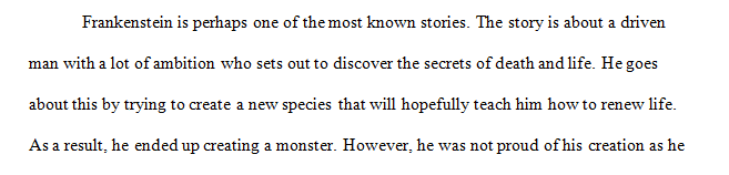 You might want to look especially at the part of the story that the monster tells--that is the monster’s version of events.