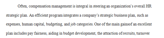 You will use your textbook and the independent research you conduct to determine the components of an effective compensation plan
