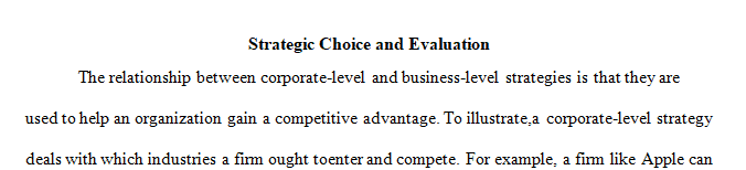 Discuss the differences and relationships between a business-level strategy and a corporate-level strategy.