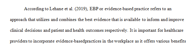 You will Identify a situation in your current workplace where evidence-based practice has been or could be applied.