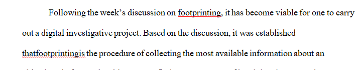 Discussion topic on FOOTPRINTING, you now have an idea as to how to conduct a digital investigative project