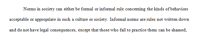 Norms are established to understand what is appropriate or not within a given culture.