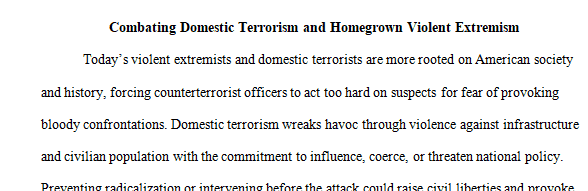 There are two thought processes with regard to radicalization and homegrown violent extremism from a counterterrorism (CT) perspective.