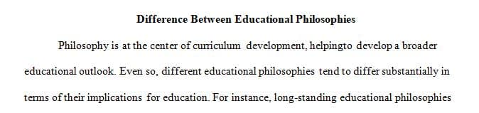 Consider a few of the major long-standing educational philosophies of teaching and learning