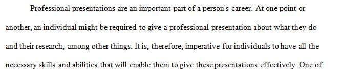 Discuss one personal strength and one weakness you have regarding professional presentations