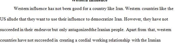 Scholars agree that Western interference has helped to shape Iranian political life before, during, and after the revolution