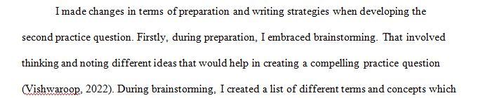 Did you change your preparation and writing strategies in any way to prepare for your second practice question