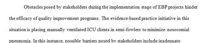 Identify two stakeholder barriers you might experience during the implementation phase of your evidence-based practice project. 