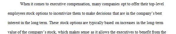 Why do you think many companies compensate executives with options based on long-term increases in the value of the company’s stock