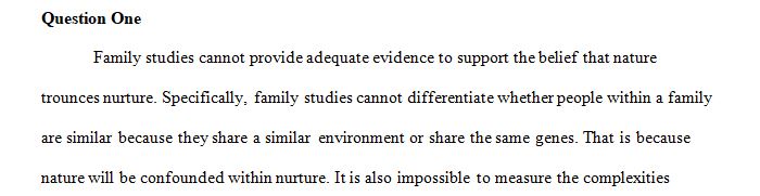 Galton's family studies led him to believe that nature prevails enormously over nurture