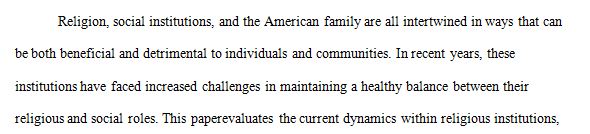 Analyze current dynamics within religious institutions, social institutions, and the American family