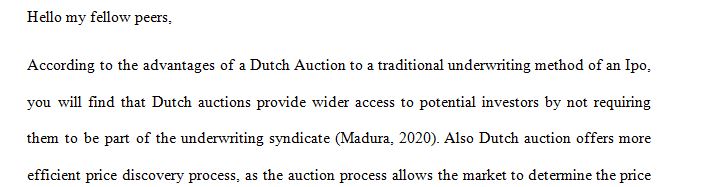 Compare the advantages and disadvantages of using a Dutch Auction to a traditional underwriting method for an IPO